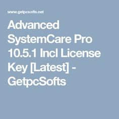 Advanced Systemcare 10.5 Free Activation Code